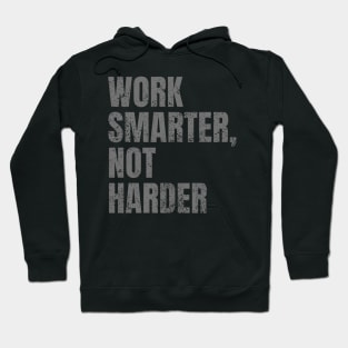 Work Smarter Not Harder - Inspirational and Motivational Quote Hoodie